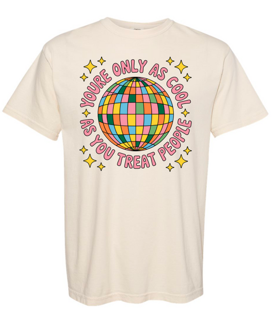 You're Only As Cool T-Shirt